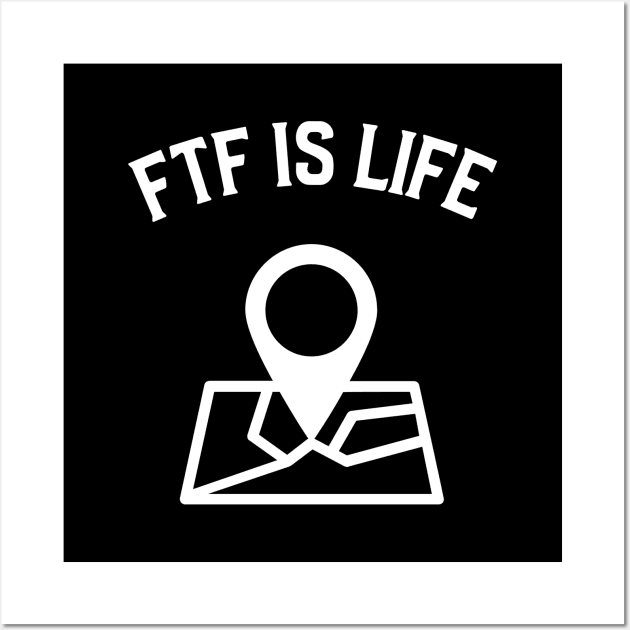 FTF Is Life Geocaching Wall Art by OldCamp